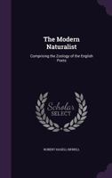 The Modern Naturalist: Comprising the Zoology of the English Poets 1356096239 Book Cover