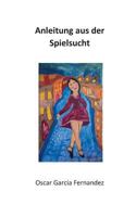 Anleitung aus der Spielsucht 3746012953 Book Cover