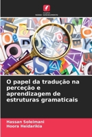 O papel da tradução na perceção e aprendizagem de estruturas gramaticais 6207422872 Book Cover