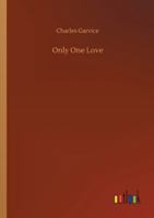 Only One Love; or, Who Was the Heir 1508587566 Book Cover