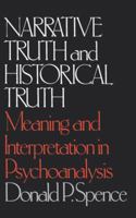 Narrative Truth and Historical Truth: Meaning and Interpretation in Psychoanalysis 0393302075 Book Cover