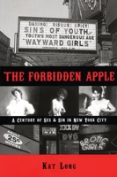 The Forbidden Apple: A Century of Sex & Sin in New York City 0981504000 Book Cover