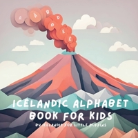 Icelandic Alphabet Book for Kids: Learn Icelandic Letters and Words A–Ö • Fun Icelandic Language Book for Toddlers & Preschoolers • Perfect Icelandic Gift for Birthdays & Christmas • Bilingual Edition B0G2GMMMT2 Book Cover
