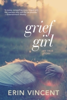 Grief Girl: My True Story 0385733534 Book Cover