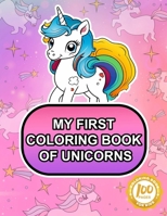 My First Coloring Book of Unicorns: Magic unicorn coloring book for children aged 2 to 5 B0CK3HL49J Book Cover