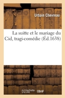 La Suitte Et Le Mariage Du Cid: Tragi-Coma(c)Die (A0/00d.1638) 2329749015 Book Cover