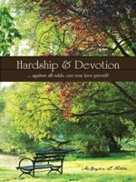 Hardship & Devotion: ... Against All Odds, Can True Love Prevail? 1466968532 Book Cover