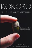 Kokoro - The Heart Within: Reflections on Zen Beyond Buddhism 1438941528 Book Cover
