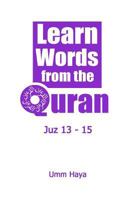 Learn Words from the Quran: Juz 13 - 15 1797058215 Book Cover