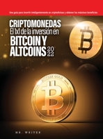 Criptomonedas El 1x1 de la inversión en Bitcoin y Altcoins 2022: Una guía para invertir inteligentemente en criptodivisas y obtener los máximos beneficios 1803343370 Book Cover