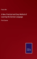 Ahn'S New, Practical and Easy Method of Learning the German Language, Volume 1 1146580924 Book Cover