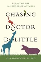 Chasing Doctor Dolittle: Learning the Language of Animals 031261179X Book Cover