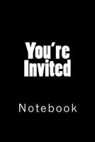You're Invited: Notebook 1718924933 Book Cover