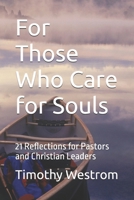 For Those Who Care for Souls: 21 Reflections for Pastors and Christian Leaders B0GSZDSKC7 Book Cover