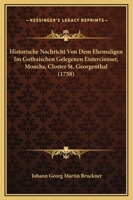Historische Nachricht Von Dem Ehemaligen Im Gothaischen Gelegenen Eistercienser, Monchs, Closter St. Georgenthal (1758) 1104866773 Book Cover