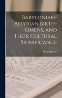 Babylonian-Assyrian birth omens, and their cultural significance 9390997828 Book Cover