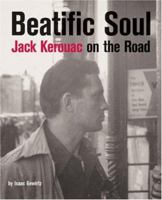 Beatific Soul: Jack Kerouac on the Road 1857594975 Book Cover