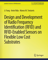 Design and Development of Rfid and Rfid-Enabled Sensors on Flexible Low Cost Substrates 1598298607 Book Cover