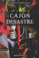 CAJÓN DESASTRE: Literatura inconformista, heterodoxa; retazos de vida plasmados en palabras, reflexiones y relatos de todo tipo. Narraciones idóneas ... leído nunca algo similar. (Spanish Edition) B0FNXXN2YR Book Cover