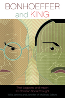 Bonhoeffer and King: Their Legacies And Import For Christian Social Thought 0800663330 Book Cover