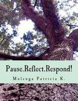Pause.Reflect.Respond!: Focusing questions for becoming an expert on your life story 1540669602 Book Cover