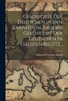Geschichte der Deutschen in den Karpathenländern. Geschichte der Deutschen in Galizien bis 1772... (German Edition) 1022648918 Book Cover