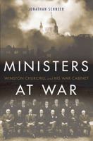 Ministers at War: Winston Churchill and his War Cabinet 0465027911 Book Cover