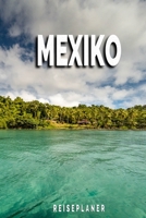 Mexiko - Reiseplaner: Urlaubsplaner für deine Reise | Checklisten | Kontaktdaten | Packliste | Platz für Fotos und Zeichnungen | 108 Seiten | 6" x 9" (ca. Din-A5) (German Edition) 1675141800 Book Cover