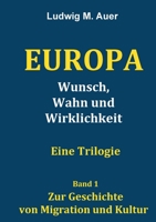 Europa. Wunsch, Wahn und Wirklichkeit: Zur Geschichte von Migration und Kultur 3750430160 Book Cover