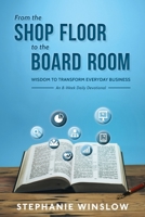 From the Shop Floor to the Board Room: Wisdom to Transform Everyday Business 1999228340 Book Cover