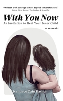 With You Now: An Invitation To Heal Your Inner Child B0DVZC33B8 Book Cover
