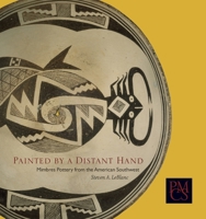 Painted by a Distant Hand: Mimbres Pottery of the American Southwest (Peabody Museum Collections Series) 0873654021 Book Cover