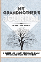 My Grandmother's Journal: A Guided Life Legacy Journal To Share Stories, Memories and Moments 7 x 10 1922515809 Book Cover