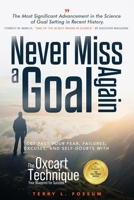 Never Miss A Goal Again: GET PAST YOUR FEAR, FAILURES, EXCUSES, AND SELF-DOUBTS WITH B0G48K2MZZ Book Cover