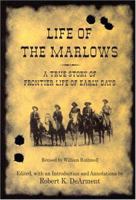 Life Of The Marlows: A True Story of Frontier Life of Early Days (A.C. Greene Series) 1574411799 Book Cover
