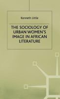 The Sociology of Urban Women's Image in African Literature 084766290X Book Cover