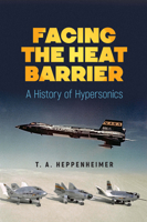 Facing the Heat Barrier: A History of Hypersonics 0486827631 Book Cover
