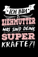 Ich Bin Ziehmutter Was Sind Deine Superkr�fte?!: A5 Punkteraster - Notebook - Notizbuch - Taschenbuch - Journal - Tagebuch - Ein lustiges Geschenk f�r Freunde oder die Familie und die beste Ziehmutter 1672796458 Book Cover