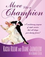Move Like a Champion: The Power of Understanding How Your Body Works 0615455476 Book Cover