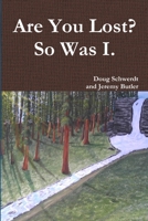 Are You Lost? So Was I 1312932562 Book Cover