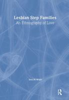 Lesbian Step Families: An Ethnography of Love (Haworth Innovations in Feminist Studies) 156023928X Book Cover
