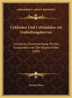 Cykloiden Und Cykloidalen ALS Umh�llungskurven Und Deren Zusammenhang Mit Den Fusspunktkurven Der Kegelschnitte 1160847118 Book Cover