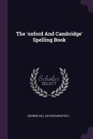 The 'oxford and Cambridge' Spelling Book 1378504089 Book Cover