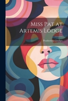 Miss Pat at Artemis Lodge 1512319953 Book Cover