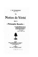 La Notion de V�rit� Dans La "philosophie Nouvelle" (Classic Reprint) 1141302721 Book Cover