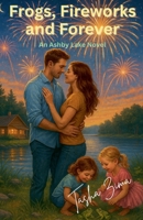 Frogs, Fireworks and Forever: An Ashby Lake Novel 1069917451 Book Cover