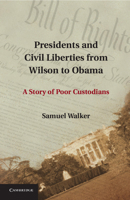 Presidents and Civil Liberties from Wilson to Obama: A Story of Poor Custodians 1107677084 Book Cover