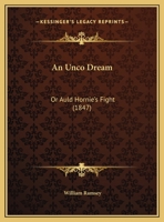 An Unco Dream: Or Auld Hornie's Fight 1169515746 Book Cover