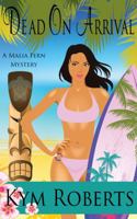 Dead On Arrival (A Malia Fern Mystery #1) 099055063X Book Cover