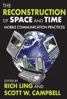 The Reconstruction of Space and Time: Mobile Communication Practices 1412811082 Book Cover